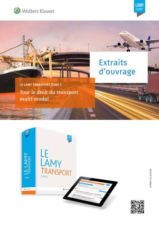 EXTRAIT_LT2_05-18-PB
Extraits
d’ouvrage
LE LAMY transport TOME 2
Tout le droit du transport
multi-modal
 