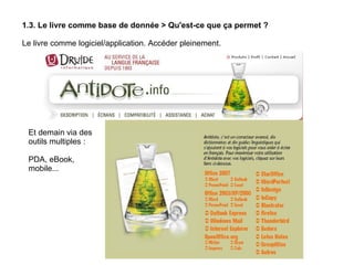 1.3. Le livre comme base de donnée > Qu'est-ce que ça permet ? Le livre comme logiciel/application. Accéder pleinement. Et demain via des outils multiples : PDA, eBook, mobile... 
