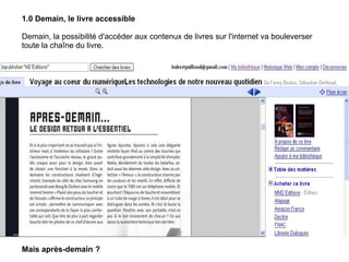 1.0 Demain, le livre accessible Demain, la possibilité d'accéder aux contenux de livres sur l'internet va bouleverser toute la chaîne du livre. Mais après-demain ? 