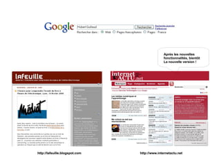 http://lafeuille.blogspot.com http://www.internetactu.net Après les nouvelles fonctionnalités, bientôt  La nouvelle version ! 