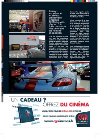Passion, 
expérience 
et sérieux. 
La nouvelle 
enseigne 
FlatSix Le Mans 
répond à la 
forte demande 
des amateurs 
de Porsche 
d’occasion. 
C’est une ouverture qui aura 
ravi tous les propriétaires 
sarthois de modèles issus des 
usines de Stuttgart. Spécialiste 
Porsche indépendant, FlatSix 
Le Mans répare une anomalie 
locale. « Il n’y avait pas 
d’enseigne occasion pour la 
marque sur le département », 
constate Jean-François Gouhier, 
le commercial de l’équipe. 
Désormais, le millier d’heureux 
propriétaires d’une Porsche 
immatriculée dans la Sarthe, 
dispose d’un expert à portée 
de main. « Un rendez-vous de 
passionnés » comme le décrit 
Jean-François Gouhier. 
« Nous proposons de la vente 
d’occasions, du dépôt-vente, 
de la recherche personnalisée 
et bien entendu tout l’entretien 
et la réparation ». Quel que 
soit le modèle, l’expertise du 
« sorcier » de l’atelier Patrick 
Ekmannian, passé chez 
Courage et Mario Andretti, 
permet de répondre à toutes les 
situations. « C’est la volonté de 
revenir à nos vieux démons qui 
nous réunit tous les trois avec 
Christophe Gaultier », relève 
François Gouhier. 
Trois professionnels reconnus 
du monde automobile qui basent 
leur aventure sur l’expérience. 
Devenue une référence, 
quatre mois seulement après 
sa création, FlatSix Le Mans 
attire déjà des clients des 
départements limitrophes. 
 