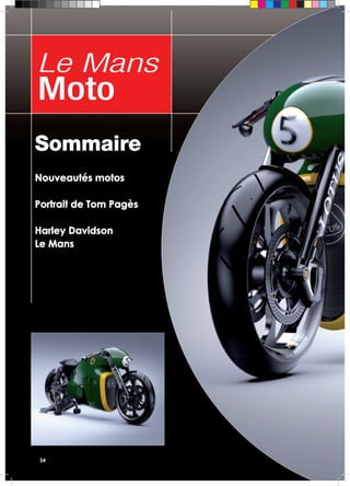 Le Mans 
Moto 
Sommaire 
Nouveautés motos 
Portrait de Tom Pagès 
Harley Davidson 
Le Mans 
54 
 