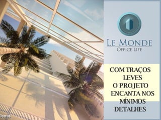 COM TRAÇOS LEVES O PROJETO ENCANTA NOS MÍNIMOS DETALHES 