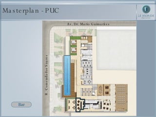 Masterplan - PUC Bar Av. Dr. Mario Guimarães R. Comendador Soares 