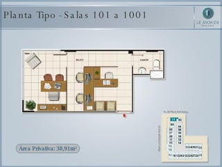 Planta Tipo - Salas 101 a 1001 Área Privativa: 30,91m² 