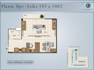 Planta Tipo - Salas 102 a 1002 Área Privativa: 34,81m² 