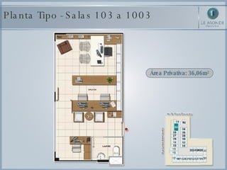 Planta Tipo - Salas 103 a 1003 Área Privativa: 36,06m² 