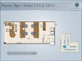Planta Tipo - Salas 115 a 1015 Área Privativa: 36,83 e 36,94m² 