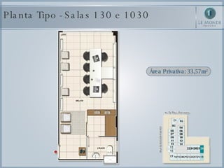 Planta Tipo - Salas 130 e 1030 Área Privativa: 33,57m² 