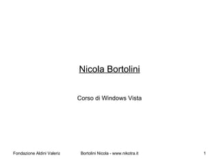 Nicola Bortolini Corso di Windows Vista 
