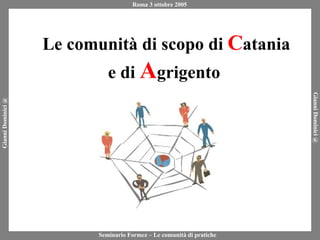 Le comunità di scopo di  C atania e di  A grigento  