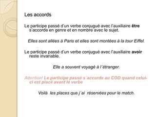 Les verbes du troisième groupe, en –ir, -re, ou –oir ont des participes passés terminés en -i, -is, -it, et –u: