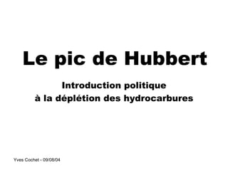 Le pic de Hubbert Introduction politique à la déplétion des hydrocarbures 