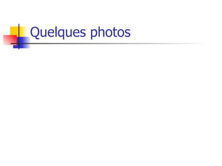 Quelques photos 