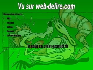 Vu sur web-delire.com Humour fun et sexy :  PPS Images Videos Forums Lois de Murphy Et tout ca c’est gratuit !!! 