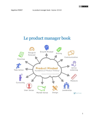 Ségolène POROT Le product manager book - licence CC 4.0
1
Le product manager book
 