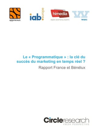 Le « Programmatique » : la clé du 
succès du marketing en temps réel ? 
Rapport France et Bénélux 
 