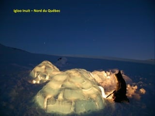 Igloo Inuit – Nord du Québec 