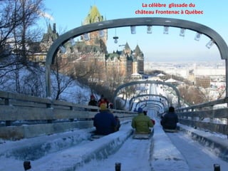La célèbre  glissade du  château Frontenac à Québec 