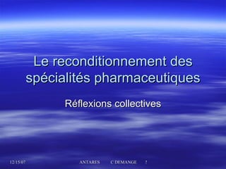 Le reconditionnement des spécialités pharmaceutiques Réflexions collectives 