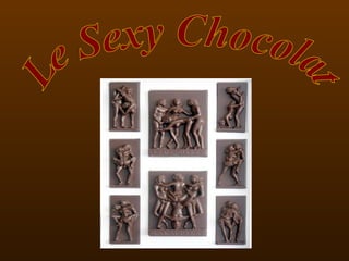 Le Sexy Chocolat  
