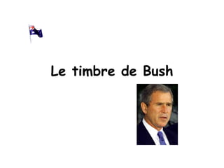 Le timbre de Bush 