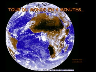 TOUR DU MONDE EN 4 MINUTES… ,[object Object]