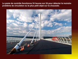 Le poste de contrôle fonctionne 24 heures sur 24 pour détecter le moindre problème de circulation ou le plus petit objet sur la chaussée. 