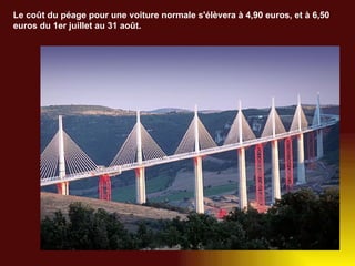 Le coût du péage pour une voiture normale s'élèvera à 4,90 euros, et à 6,50 euros du 1er juillet au 31 août.   