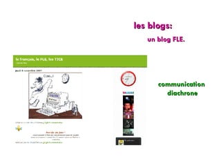 les blogs: un blog FLE. communication  diachrone 