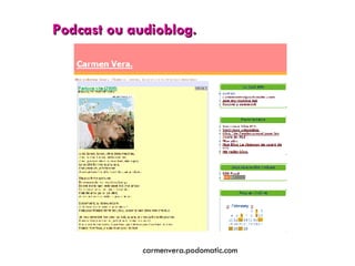 Podcast ou audioblog. carmenvera.podomatic.com 