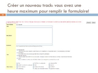 Créer un nouveau track: vous avez une heure maximum pour remplir le formulaire! 