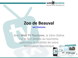 Zoo de Beauval voir l’émission Avec  Web TV Tourisme , la 1ère chaîne sur le Net dédiée au tourisme, optimisez la visibilité de votre destination touristique 