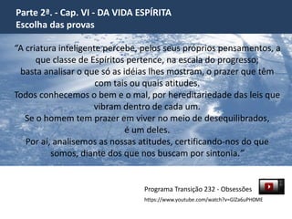 O Evangelho Segundo o Espiritismo 
Cap. XX OS TRABALHADORES DA ÚLTIMA HORA 
Dubai, 05/02/2013 
Item 4 
 