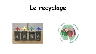 Le recyclage

 