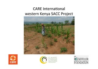 CARE	
  Interna,onal	
  
western	
  Kenya	
  SACC	
  Project	
  
 