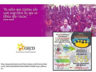 https://www.facebook.com/fraternidade.semfronteiras/vide
os/vb.182612831894407/464199893735698/?type=2&thea
ter
 