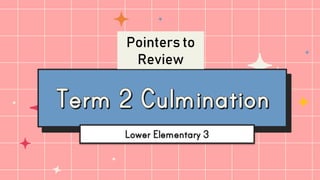Lower Elementary 3
Pointers to
Review
 