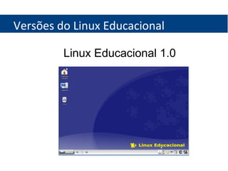Versões do Linux Educacional Linux Educacional 1.0 