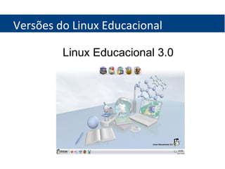 Versões do Linux Educacional Linux Educacional 3.0 