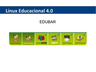 Linux Educacional 4.0 EDUBAR 