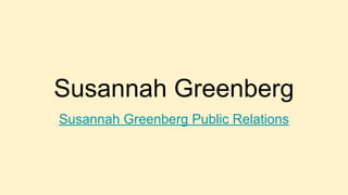 Susannah Greenberg
Susannah Greenberg Public Relations
 