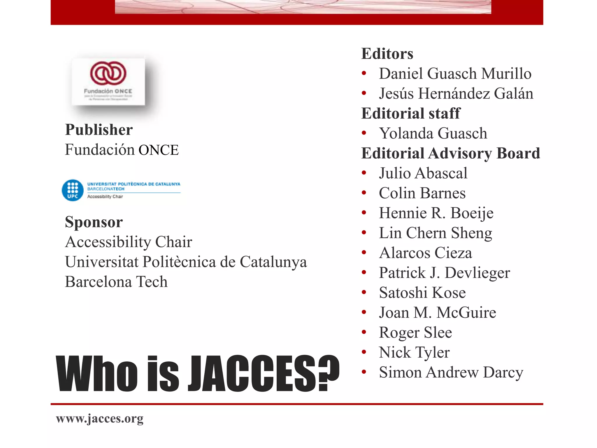 Where it is indexed?
• Latindex
• CSIC ICYT Database on Science and Technology
• CSIC ISOC Database on Social Sciences and Humanities
• Google Scholars
• UPCommons
• RACO
www.jacces.org
 
