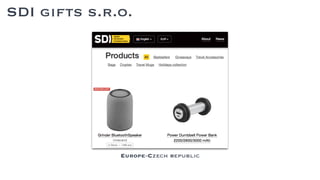 SDI gifts s.r.o.
Europe-Czech republic
 