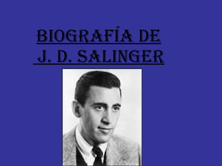 Biografía De  J. D. Salinger 