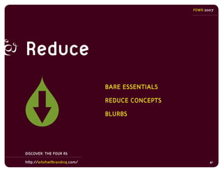 FOWD 2007




Reduce
                                BARE ESSENTIALS

                                REDUCE CONCEPTS
    ...