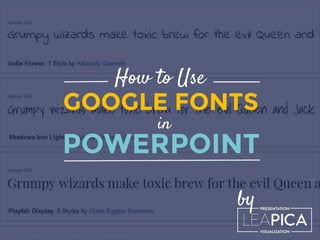 LEAPICA.COM@LEAPICA
How to Use
GOOGLE FONTS
in
POWERPOINT
 