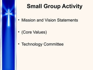 Small Group Activity Mission and Vision Statements (Core Values) Technology Committee 