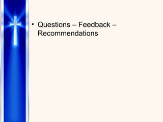 Questions – Feedback – Recommendations  