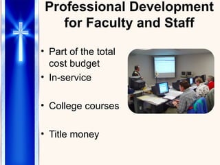 Professional Development for Faculty and Staff Part of the total cost budget In-service College courses Title money 